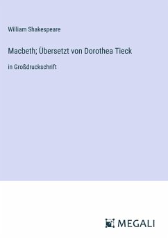 Macbeth; Übersetzt von Dorothea Tieck - Shakespeare, William