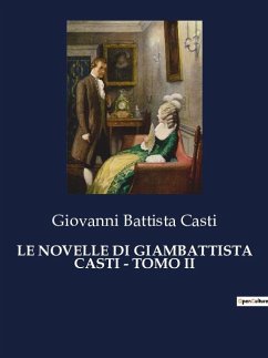 LE NOVELLE DI GIAMBATTISTA CASTI - TOMO II - Casti, Giovanni Battista