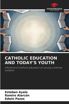 CATHOLIC EDUCATION AND TODAY'S YOUTH - Ayala, Esteban;Alarcón, Ramiro;Pazos, Edwin