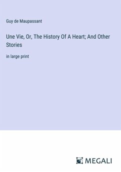 Cover Une Vie, Or, The History Of A Heart; And Other Stories