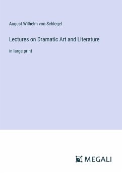 Lectures on Dramatic Art and Literature - Schlegel, August Wilhelm Von