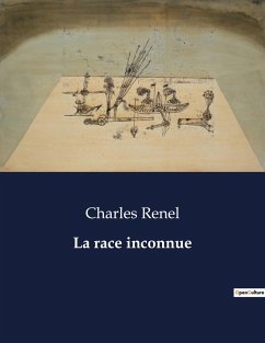 La race inconnue - Renel, Charles