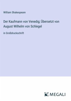 Der Kaufmann von Venedig; Übersetzt von August Wilhelm von Schlegel - Shakespeare, William