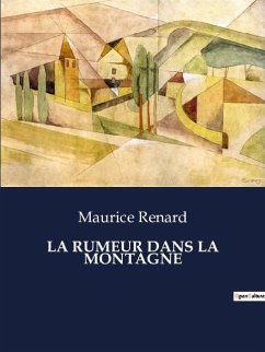 LA RUMEUR DANS LA MONTAGNE - Renard, Maurice