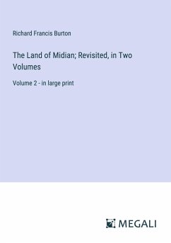 The Land of Midian; Revisited, in Two Volumes - Burton, Richard Francis