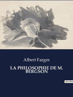 LA PHILOSOPHIE DE M. BERGSON - Farges, Albert