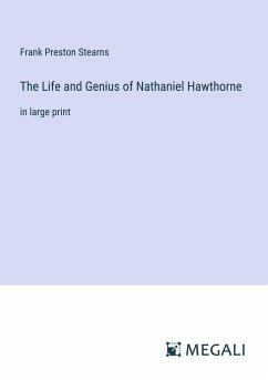 The Life and Genius of Nathaniel Hawthorne - Stearns, Frank Preston