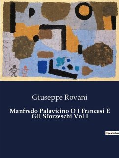 Manfredo Palavicino O I Francesi E Gli Sforzeschi Vol I - Rovani, Giuseppe