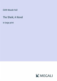 The Sheik; A Novel - Hull, Edith Maude