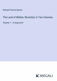 The Land of Midian; Revisited, in Two Volumes - Burton, Richard Francis