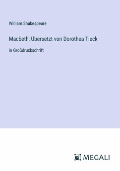 Macbeth; Übersetzt von Dorothea Tieck - Shakespeare, William