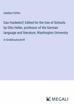 Das Haidedorf; Edited for the Use of Schools by Otto Heller, professor of the German language and literature, Washington University - Stifter, Adalbert