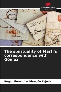 The spirituality of Marti's correspondence with Gómez - Obregón Tejeda, Roger Florentino