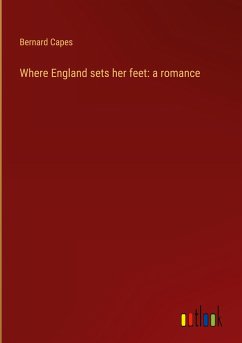 Where England sets her feet: a romance