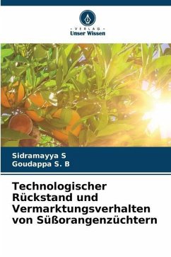Technologischer Rückstand und Vermarktungsverhalten von Süßorangenzüchtern - S, Sidramayya;S. B, Goudappa