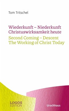 Tritschel,Wiederkunft - Niederkunft Christuswirksamkeit heute / Second Coming - Descent The Working of Christ Today - Tritschel, Tom