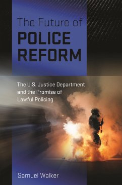 The Future of Police Reform (eBook, ePUB) - Walker, Samuel