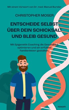 Entscheide selbst über dein Schicksal! Und bleib gesund - Moser, Christopher