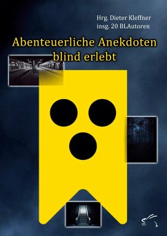 Abenteuerliche Anekdoten blind erlebt