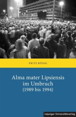 Alma mater Lipsiensis im Umbruch (1989 bis 1994) - König, Fritz