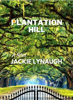 Plantation Hill (A place where money grows on trees, #1) (eBook, ePUB) - Lynaugh, Jackie