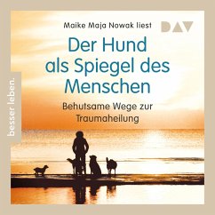 Der Hund als Spiegel des Menschen. Behutsame Wege zur Traumaheilung (MP3-Download) - Nowak, Maike Maja