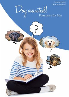 Dog wanted! (eBook, ePUB) - Jupke, Lisette; Knobloch, Tim