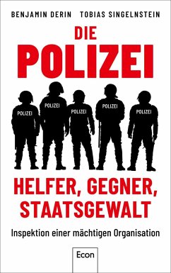 Die Polizei: Helfer, Gegner, Staatsgewalt (Mängelexemplar) - Derin, Benjamin;Singelnstein, Tobias
