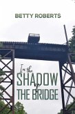 In the Shadow of the Bridge (eBook, ePUB) In the Shadow of the Bridge (eBook, ePUB)