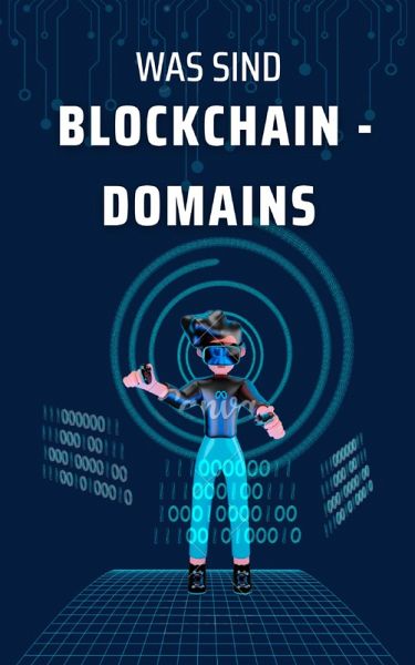Was sind Blockchain-Domains? (eBook, ePUB) Was sind Blockchain-Domains? (eBook, ePUB)