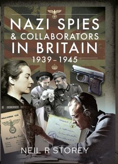 Nazi Spies and Collaborators in Britain, 1939-1945 (eBook, PDF) - Neil R Storey, Storey