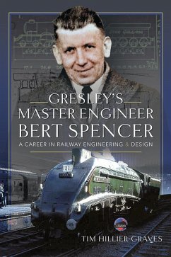 Gresley's Master Engineer, Bert Spencer (eBook, ePUB) - Tim Hillier-Graves, Hillier-Graves