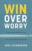 Win over Worry (eBook, ePUB)