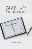 Give Up Your Vows (eBook, ePUB) Give Up Your Vows (eBook, ePUB)