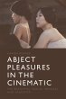 Abject Pleasures in the Cinematic... - Bild 1