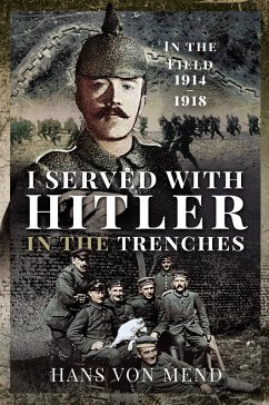 I Served With Hitler in the Trenches (eBook, ePUB) - Hans von Mend, von Mend
