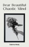 Dear Beautiful Chaotic Mind (eBook, ePUB)