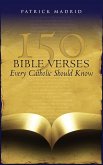 150 Bible Verses Every Catholic Should Know (eBook, ePUB) 150 Bible Verses Every Catholic Should Know (eBook, ePUB)