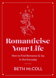 Romanticise Your Life (eBook, ePUB) - McColl, Beth