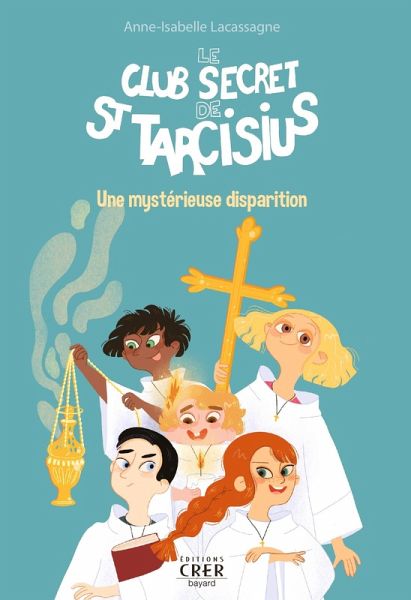 Le club secret de St Tarcisius - Vol 1 - Une mystérieuse disparition (eBook, ePUB)