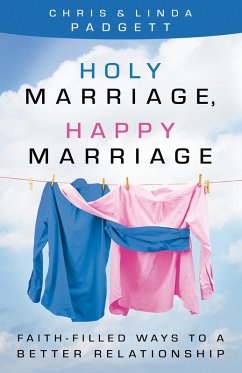 Holy Marriage, Happy Marriage (eBook, ePUB) - Padgett, Chris; Padgett, Linda