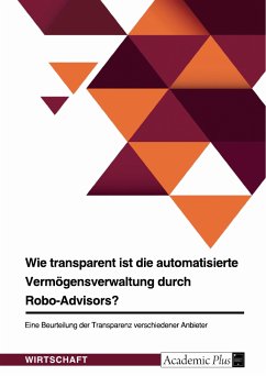Wie transparent ist die automatisierte Vermögensverwaltung durch Robo-Advisors? (eBook, PDF)
