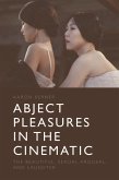Abject Pleasures in the Cinematic (eBook, ePUB)