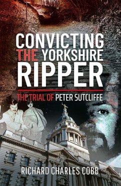 Convicting the Yorkshire Ripper (eBook, PDF) - Richard Charles Cobb, Charles Cobb