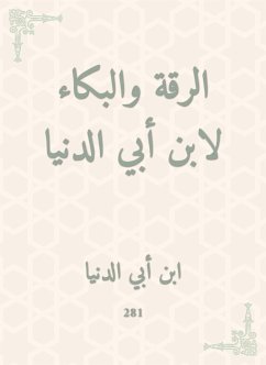 الرقة والبكاء لابن أبي الدنيا (eBook, ePUB) - الدنيا, ابن أبي