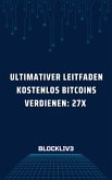 Ultimativer Leitfaden Kostenlos Bitcoins verdienen (eBook, ePUB)