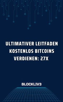 Ultimativer Leitfaden Kostenlos Bitcoins verdienen (eBook, ePUB) - Blockliv3