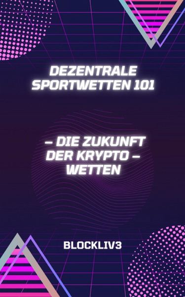 Dezentrale Sportwetten 101 (eBook, ePUB) Dezentrale Sportwetten 101 (eBook, ePUB)