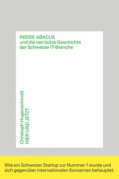 Inside Abacus und die verrückte Geschichte der Schweizer IT-Branche (eBook, ePUB) - Hugenschmidt, Christoph