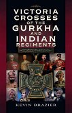 Victoria Crosses of the Gurkha and Indian Regiments (eBook, PDF) Victoria Crosses of the Gurkha and Indian Regiments (eBook, PDF)